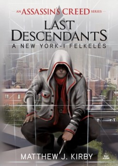 Matthew J. Kirby - Assassin's Creed: Last Descendants - A New York-i felkels