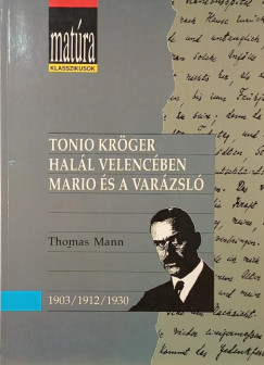 Thomas Mann - Szsz Ferenc - Tonio Krger - Hall Velencben - Mario s a varzsl