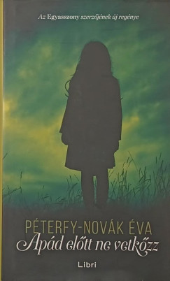 Péterfy-Novák Éva - Apád előtt ne vetkőzz