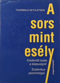 Thorwald Dethlefsen - A sors, mint esély