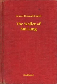 Ernest Bramah Smith - The Wallet of Kai Lung