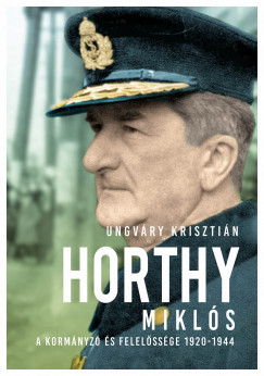 Ungváry Krisztián - Horthy Miklós