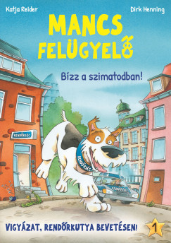 Katja Reider - Mancs Felügyelő 1. - Bízz a szimatodban!