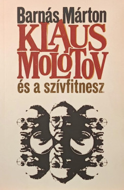Barn�s M�rton - Klaus Molotov �s a sz�vfitnesz