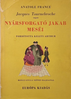 Anatole France - Jacques Tournebroche vagyis Nyrsforgat Jakab mesi