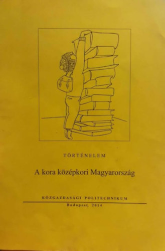 Disi Alojzia - A kora kzpkori Magyarorszg - Trtnelem - Kzgazdasgi politechnikum