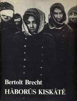 Bertold Brecht - H�bor�s kisk�t�