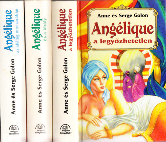 Anne s Serge Golon - Anglique knyvek (3db.): Anglique a legyzhetetlen + Anglique s a kirly + Anglique az alvilg mocsarban