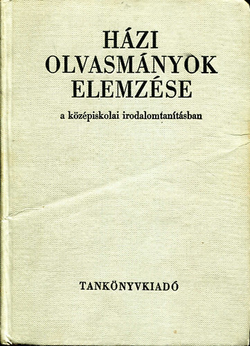 H�zi olvasm�nyok elemz�se a k�z�piskolai irodalomtan�t�sban