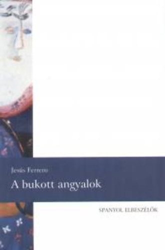 Jesús Ferrero - A bukott angyalok