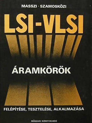 Dr. Masszi Ferenc - Dr. Szamoskzi Zoltn - LSI-VLSI ramkrk felptse, tesztelse, alkalmazsa