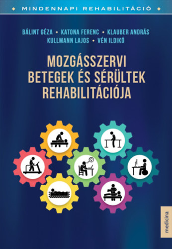 B�lint G�za - Katona Ferenc - Klauber Andr�s - Kullmann Lajos - V�n Ildik� - Mozg�sszervi betegek �s s�r�ltek rehabilit�ci�ja