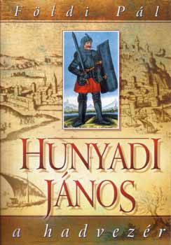 Földi Pál - Hunyadi János a hadvezér