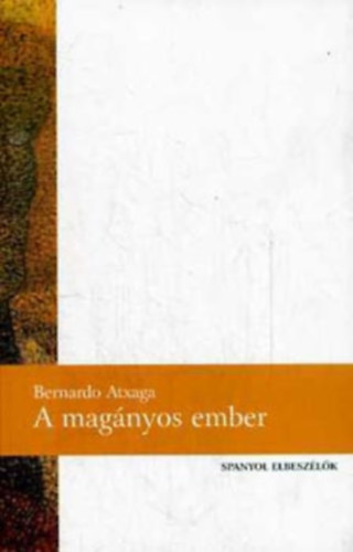 Bernardo Atxaga - A magányos ember