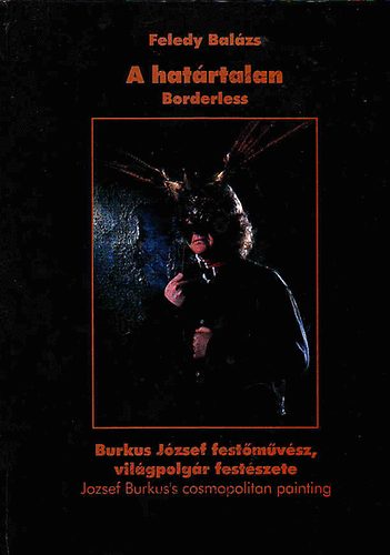 Feledy Balzs - A hatrtalan Borderless-Burkus J. festmvsz,vilgpolgr festszete