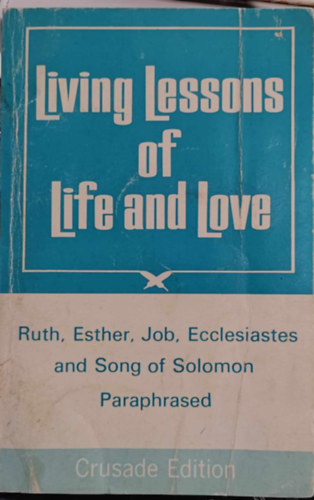 Kenneth N. Taylor - Living Lessons of Life and Love Ruth, Esther, Job, Ecclesiastes and Song of Solomon (The Billy Graham Evangelistic Association)