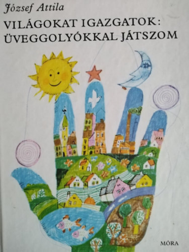 Wrtz dm  Jzsef Attila (illusztrtor), T. Aszdi va (Szerk.) - Vilgokat igazgatok: veggolykkal jtszom (Wrtz dm rajzaival)