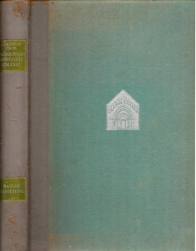 Gerevich Tibor ; Rados Jenő (szerk.) - Magyarország művészeti emlékei (IV.: Magyar kastélyok)