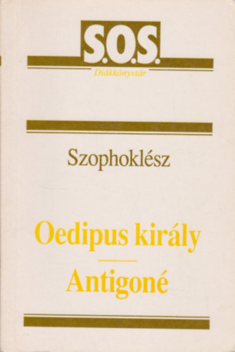 Szophoklsz - Oedipus kirly - Antigon (S.O.S. Dikknyvtr)