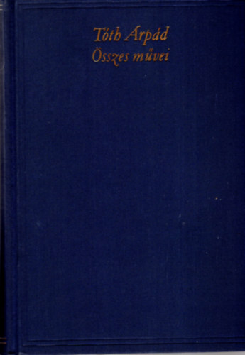 Tóth Árpád - Tóth Árpád összes művei I.: Költemények