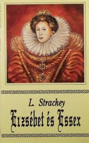 Lytton Strachey - Erzs�bet �s Essex