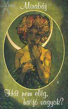 Mirabáj - Hát nem elég, ha jó vagyok?