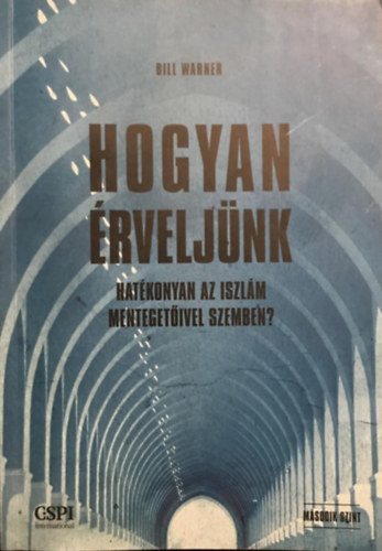 Bill Warner - Hogyan �rvelj�nk hat�konyan az iszl�m menteget�ivel szemben?