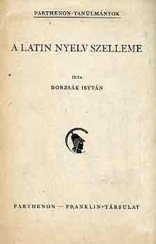 Borzs�k Istv�n - A latin nyelv szelleme