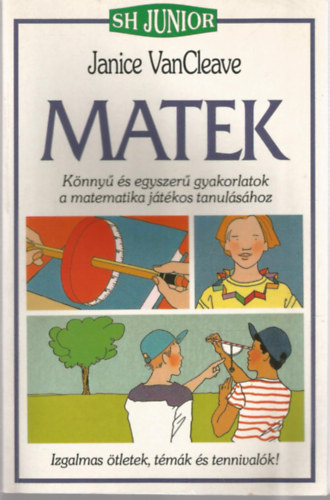Janice VanCleave - Matek - Könnyű és egyszerű gyakorlatok a matematika játékos tanulásához