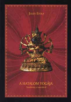 Julius Evola - A hatalom yog�ja - Tanulm�ny a tantr�kr�l