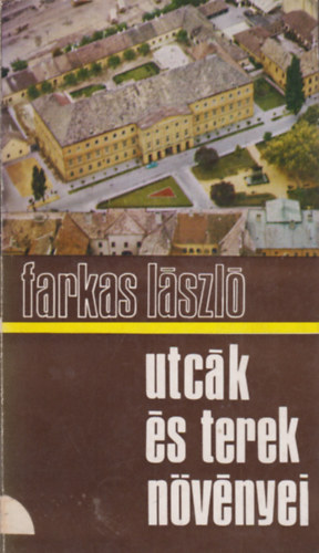 Farkas Lszl - Utck s terek nvnyei