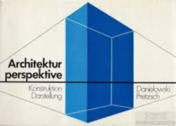 Danielowski Franz - Architekturperspektive Konstruktion und Darstellung