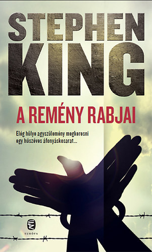 Stephen King - A rem�ny rabjai