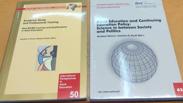 Heribert Hinzen Joachim H. Knoll - Academic Study and Professional training + Adult Education and Comtinuing Education Policy: Science in between Society and Politics (2 ktet)