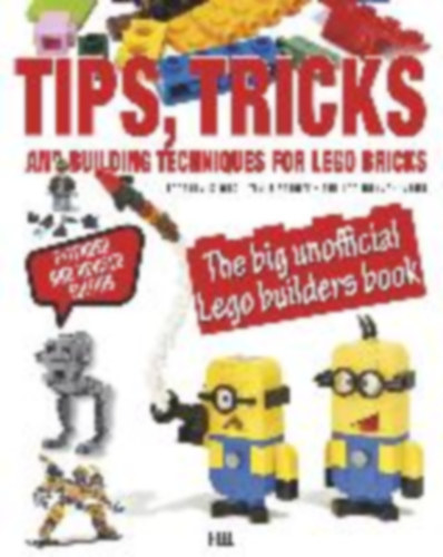 Klang Joachim - Honvehlmann Philipp - Bischoff Tim - Tips,Tricks and Building Techniques for LEGO(R) bricks - The big unofficial LEGO(R) builders book