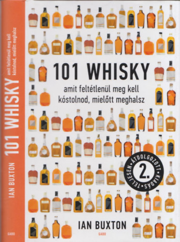 Ian Buxton - 101 whisky, amit felttlenl meg kell kstolnod, mieltt meghalsz