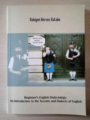 Balogn Brces Katalin - Beginner's English Dialectology: An Introduction to the Accents and Dialects of English