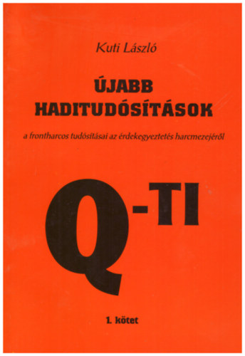 Kuti László - Újabb haditudósítások - a frontharcos tudósításai az érdekegyeztetés harcmezejéről I-II.