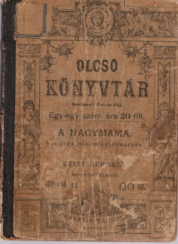 Csiky Gergely - A nagymama - Vgjtk hrom felvonsban ( Olcs Knyvtr 20 fillres ) 752-754. sz.