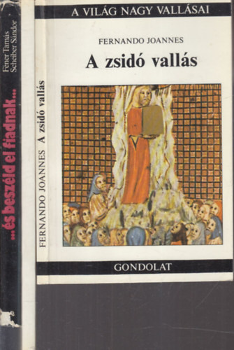Jlesz Kroly, Fner Tams-Scheiber Sndor Fernando Joannes - 3 db. judaika (A zsid valls + Mirt? (Zsid trvnyek s szoksok magyarzata) + ...s beszld el fiadnak...)