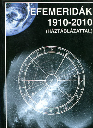 Efemeridák 1910-2010 (háztáblázattal) I.