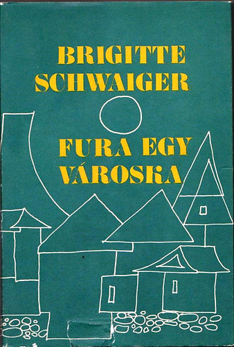 Brigitte Schwaiger - Fura egy v�roska