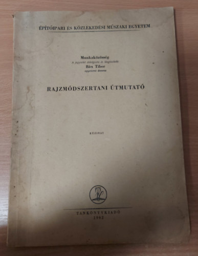 Bn Tibor - Rajzmdszertani tmutat - kzirat