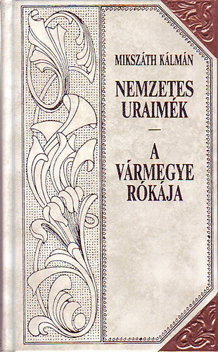 Mikszáth Kálmán - Nemzetes uraimék- A vármegye rókája 1.2 (Díszes sorozatkötésben, a sarkokon rézpánttal)