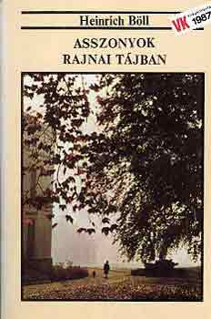 Heinrich B�ll - Asszonyok rajnai t�jban