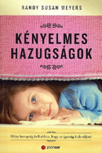 Randy Susan Meyers - Knyelmes hazugsgok