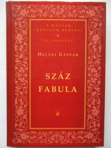 Heltai G�sp�r - Sz�z fabula - Magyar irodalom remekei (II.sorozat)