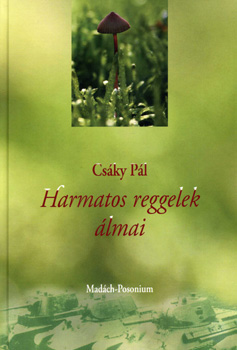 Csky Pl - Harmatos reggelek lmai