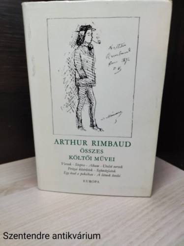 Somly� Gy�rgy  Arthur Rimbaud (szerk.), Babits Mih�ly (ford.), Frany� Zolt�n (ford.), Szekeres Gy�rgy (lektor) - Arthur Rimbaud �sszes k�lt�i m�vei - Somly� Gy�rgy szerkeszt�s�ben