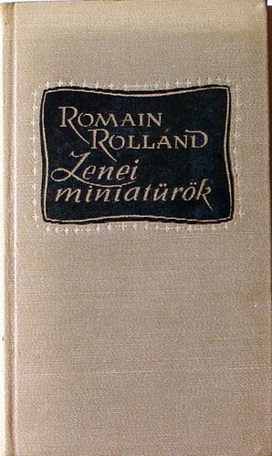Romain Rolland - Zenei miniat�r�k Hajdani muzsikusok, Jelemkori muzsikusok  I.-II.